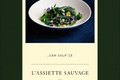 l'Assiette Sauvage de Jean Sulpice